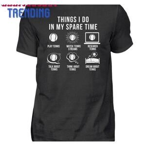 Things In My Spare Time Tennis Player Tshirt Men